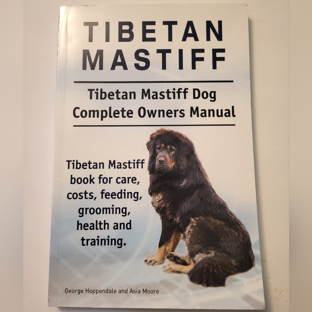Tibetan Mastiff Dog Complete Owners Manual, by George Hoppendale & Asia Moore.